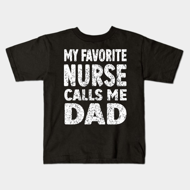 My Favourite Nurse Call Me Dad Kids T-Shirt by khalid12